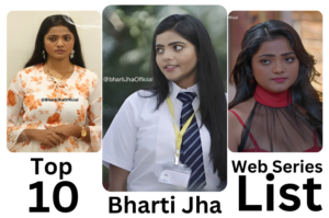 Bharti Jha Top 10 Web Series list